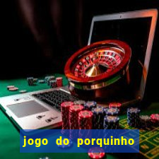 jogo do porquinho para ganhar dinheiro